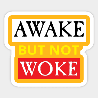 Awake but not Woke Sticker